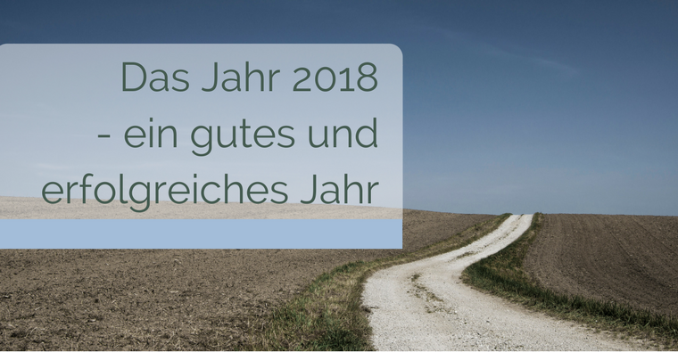 Das Jahr 2018 – ein gutes Jahr